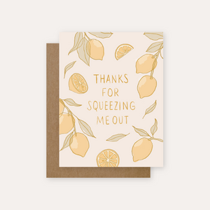 Thanks For Squeezing Me Out – Mother's Day Greeting Card