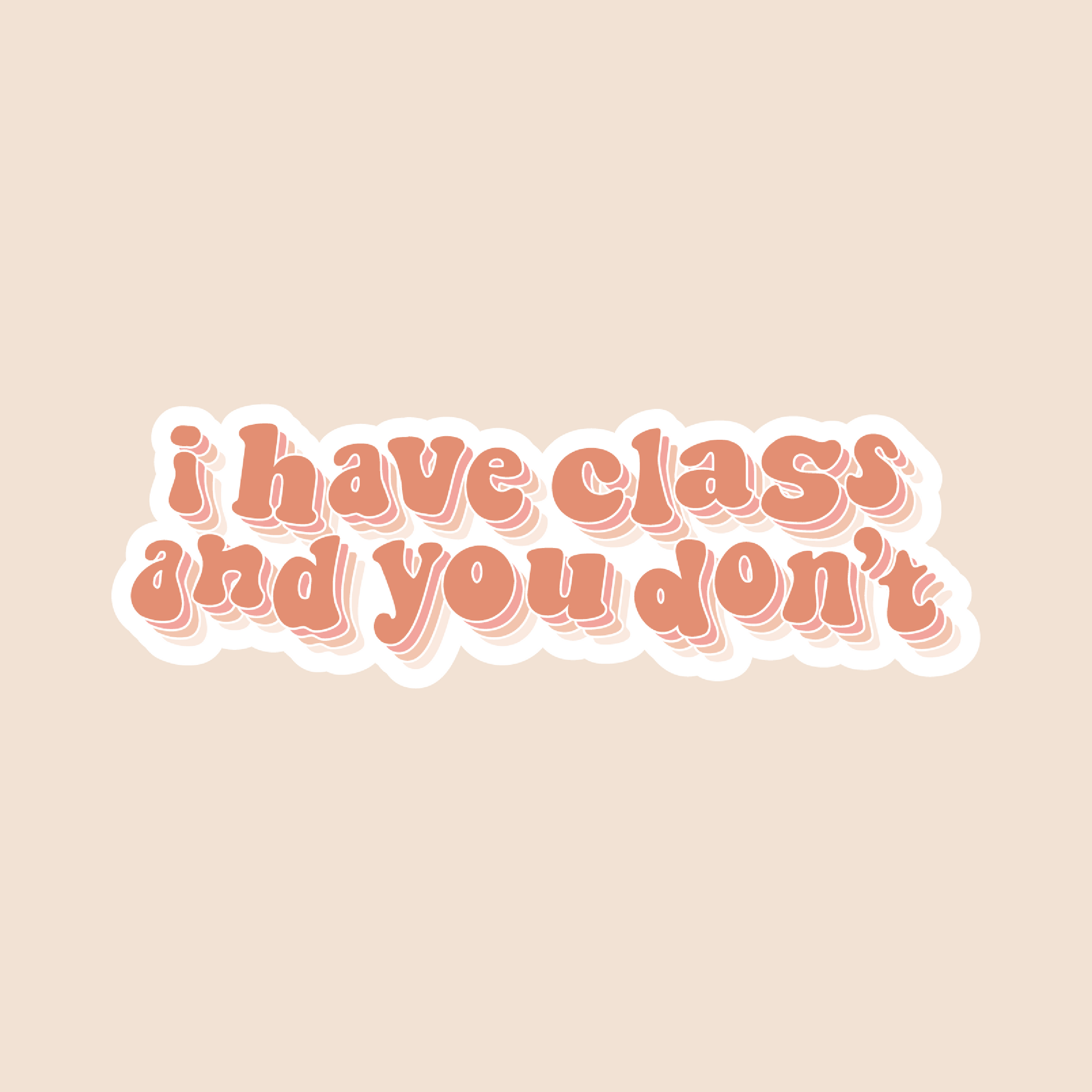 I Have Class and You Don't Sticker